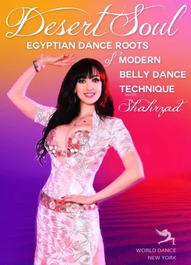 "Desert Soul - Egyptian Dance Roots of Modern Belly Dance Technique" DVD with Shahrzad